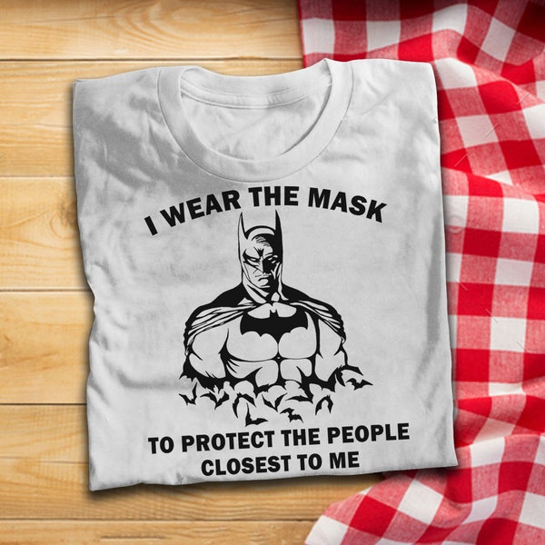 Superheroes I Wear The Mask To Protect The People Closest To Me Funny T-Shirt