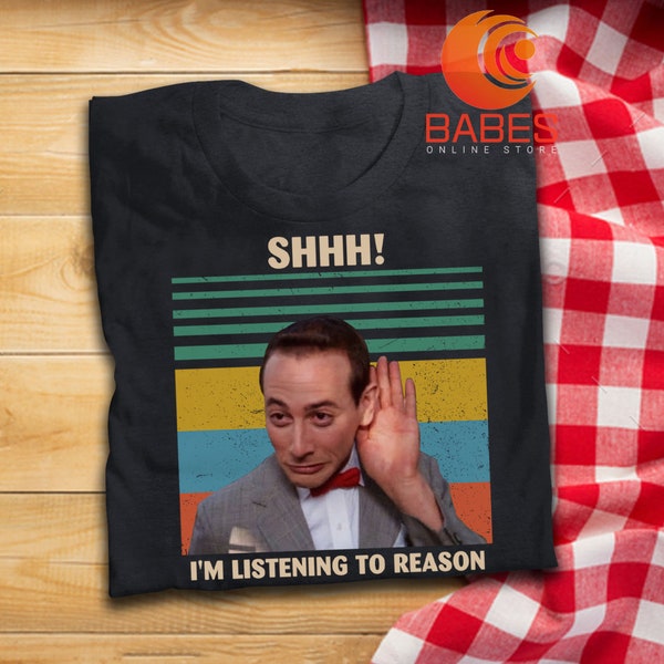 Shhh I'm Listening To Reason Vintage T Shirt Pee-wee Herman Lovers T-Shirt