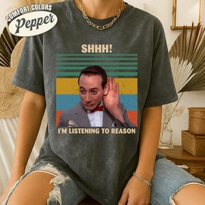 Shhh I&#39;m Listening To Reason Vintage T Shirt Pee-wee Herman Lovers T-Shirt