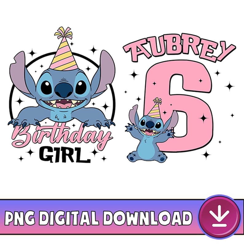 May include: A digital design featuring the character Stitch from Lilo & Stitch. The design includes the text "Birthday Girl" and "Aubrey 6", along with star accents. Stitch is wearing a party hat.