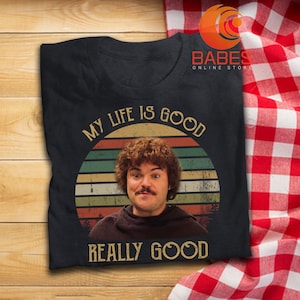 My Life Is Good Really Good T Shirt Nacho Libre Inspired T-Shirt image 1