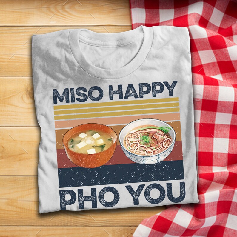 Miso Happy Pho You Vintage T Shirt Vietnamese Noodle Food T-Shirt