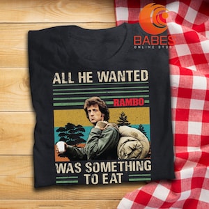All He Wanted Was Something To Eat Vintage T Shirt Rambo Inspired Movie T-Shirt