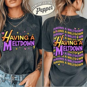 Comfort Colors Having A Meltdown Shirt, Vintage Hannah Montana Logo Shirt, Teenager Movie Shirt, Family Matching Trip, Mental Health Humor