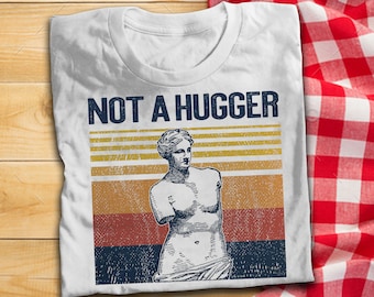 Not A Hugger Vintage T Shirt Venus de Milo Inspired T-Shirt
