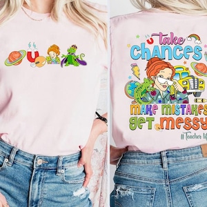 Miss Frizzle The Magic School Bus Shirt, Miss Frizzle Shirt, Back To School Shirt, Miss Frizzle Take Chances Make Mistakes Get Messy Shirt
