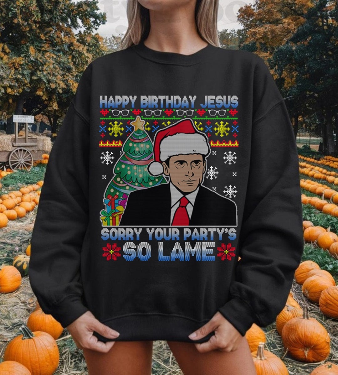 Happy Birthday Jesus Sorry Your Party is so Lame Ugly Christmas