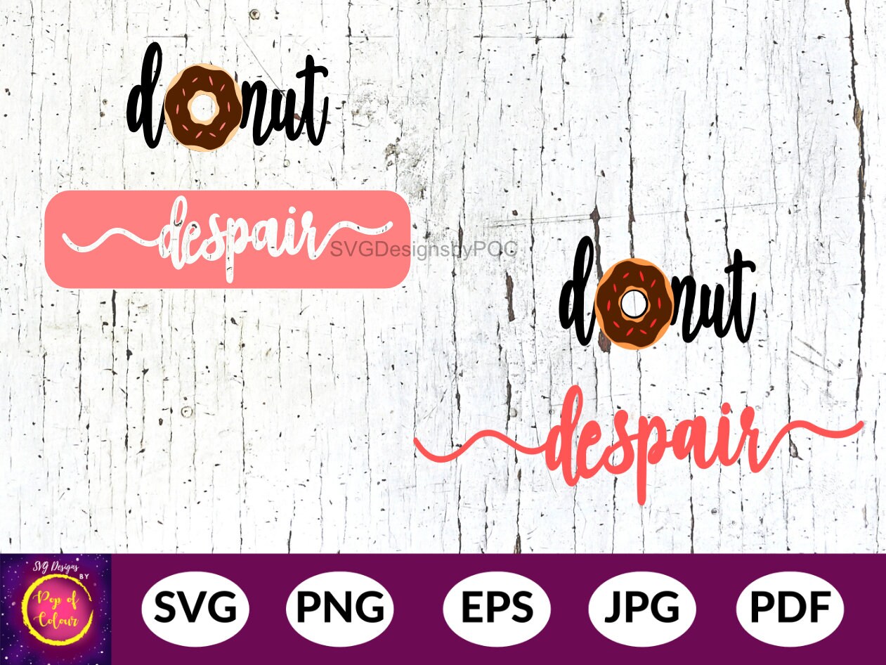 Donut Worry SVG | Donut Despair Bundle | Donut Worry Quote | Donut SVG ...