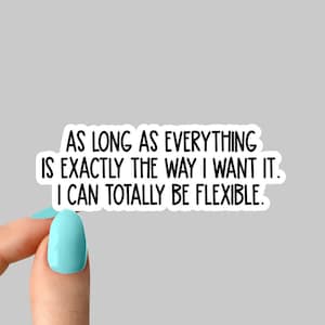 i can be Flexible sarcasme sarcastische stickers, grappige sticker moeder houding, laptop sticker houding sarcasme
