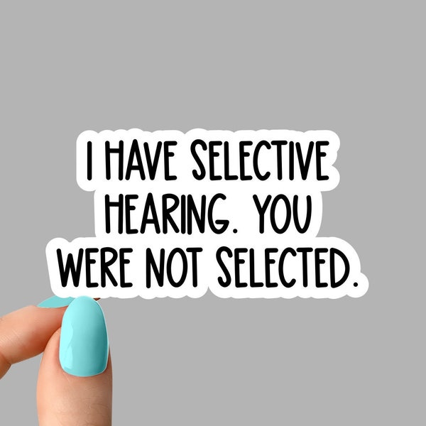 selective hearing sticker, sarcasm workplace stickers, employee stickers, water bottle decals, tumbler stickers