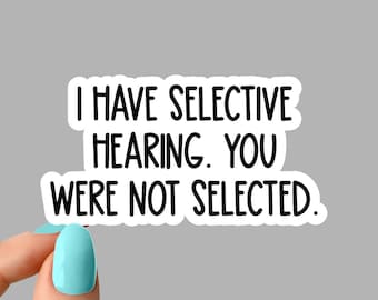 selective hearing sticker, sarcasm workplace stickers, employee stickers, water bottle decals, tumbler stickers