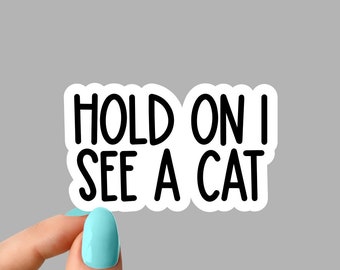 hold on i see a cat sticker funny cat mom sticker, cat mom sticker, funny cat mom stickers, cat lover sticker
