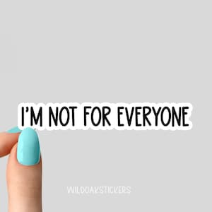 im not for everyone sticker, funny stickers, laptop stickers, water bottle stickers, tumbler stickers