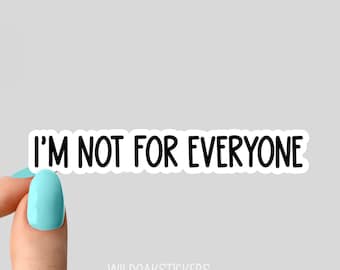 im not for everyone sticker, funny stickers, laptop stickers, water bottle stickers, tumbler stickers