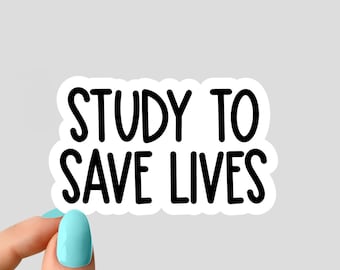 study to save lives sticker, Nursing Sticker, doctor sticker, Nurse Stickers Laptop Decals, inspirational for Water Bottles and Laptop