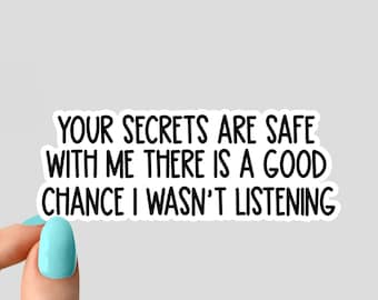 your secrets are safe with me there is a good chance sticker, funny stickers, laptop stickers, water bottle stickers, tumbler stickers