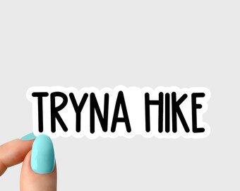 tryna hike stickers, funny hiking mountain camping laptop decals, camp tumbler stickers, water bottle sticker