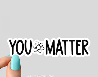you atom matter stickers funny atom stickers, science laptop decals, biology chemistry tumbler stickers, water bottle sticker, water bottle