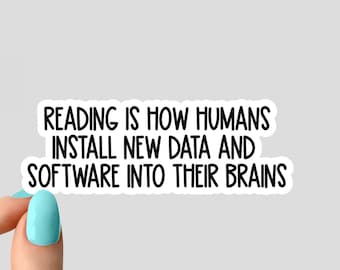 reading is how humans data into brains stickers, reading stickers, funny reading stickers, motivation laptop decals, tumbler sticker