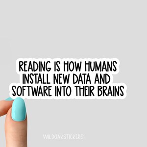 reading is how humans data into brains stickers, reading stickers, funny reading stickers, motivation laptop decals, tumbler sticker image 1