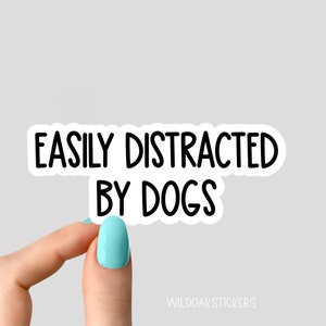 easily distracted by dogs sticker, Rescue dog Sticker Laptop Decals, coffee inspirational for Water Bottles image 1