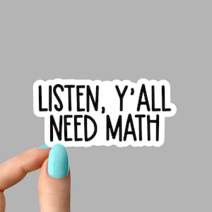 listen yall need math sticker, funny math laptop stickers, science water bottle decals, tumbler stickers math stickers, math teacher sticker