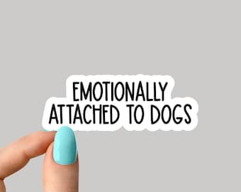 emotionally attached to dogs sticker, dog stickers, mom stickers, dog paw dog Sticker Laptop Decal inspirational for Water Bottle and Laptop