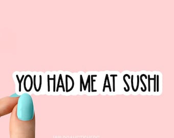 you had me at sushi Laptop stickers, funny stickers, laptop decals, tumbler stickers, car stickers, water bottle sticker