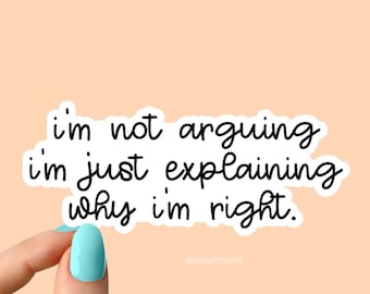 i'm not arguing laptop stickers, funny stickers, sarcasm laptop decals, tumbler stickers, water bottle sticker, sarcastic water bottle decal