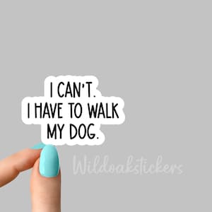 No puedo, tengo que pasear a mi pegatina de perro, pegatinas divertidas para portátiles, pegatinas divertidas, calcomanías para portátiles, pegatinas de perros para vaso, pegatinas de perros, perro