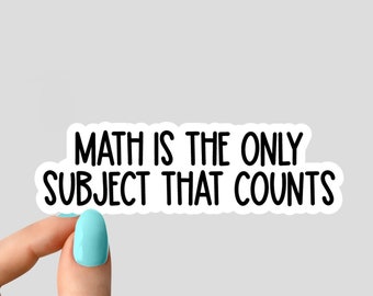 May include: White sticker with black text that reads "MATH IS THE ONLY SUBJECT THAT COUNTS".