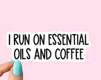 i run on essential oils and coffee sticker, funny coffee stickers, sarcasm stickers, sarcastic stickers for laptop and tumbler decals