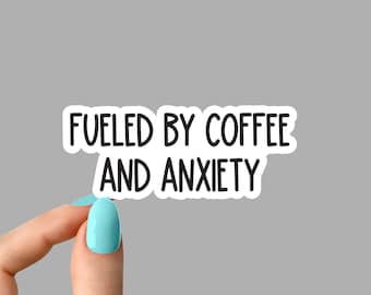 fueled by coffee and anxiety sticker, funny coffee sticker, mom motivation laptop decal, coffee tumbler sticker, introvert coffee sticker