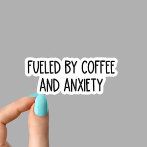 fueled by coffee and anxiety sticker, funny coffee sticker, mom motivation laptop decal, coffee tumbler sticker, introvert coffee sticker