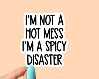 Eu não sou uma bagunça quente, sou um desastre picante adesivos para laptop, adesivos engraçados, decalque para laptop, adesivo de sarcasmo sarcástico para copo, adesivo para garrafa de água