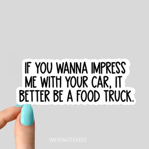 wenn Sie mich mit Ihrem Auto beeindrucken wollen, sei es besser ein Imbiss-Truck-Aufkleber, Imbiss-Truck-Aufkleber, Imbiss-Aufkleber, Liebe-Essen-Aufkleber