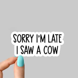 Sorry, ik ben laat, ik zag een koesticker, koedier grappige sticker, koestickers sticker, boerderijstickers sticker dierenbeker, sticker waterfles