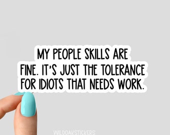 my people skills are fine its just idiots stickers Laptop stickers, attitude funny sticker, attitude sarcasm laptop decal, introvert sticker