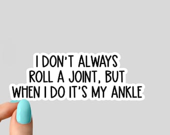 i dont always roll a joint but when i do its my ankle stickers, funny stickers, laptop decals, tumbler stickers, car stickers