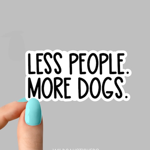 Less People More Dogs Sticker Rescue Dog Sticker Laptop Etsy