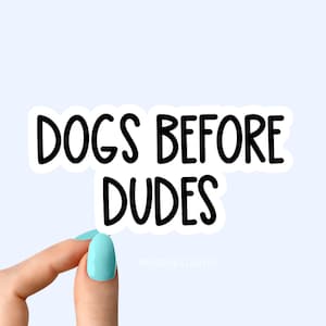 dogs before dudes sticker, dogs funny sticker, dog laptop decals, tumbler stickers, dog water bottle sticker, dog water bottle decal