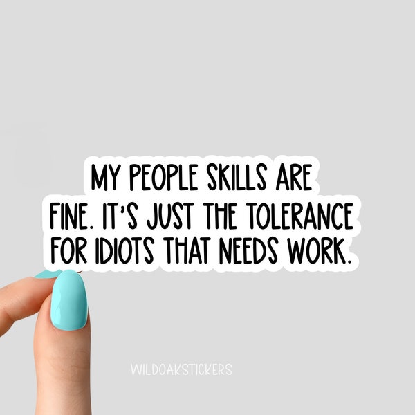 my people skills are fine its just idiots stickers Laptop stickers, attitude funny sticker, attitude sarcasm laptop decal, introvert sticker