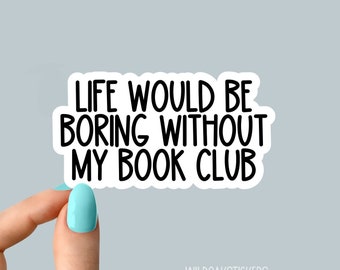 life boring book club sticker, funny stickers, motivation laptop decals, motivational stickers, water bottle sticker