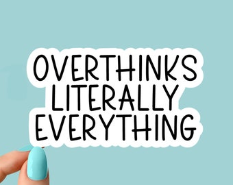 overthinks literally everything sticker, introvert funny sticker, laptop decals, introvert tumbler stickers, sarcasm water bottle sticker