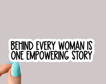 behind every woman is one empowering story sticker, motivational sticker, laptop decal, tumbler sticker, water bottle sticker