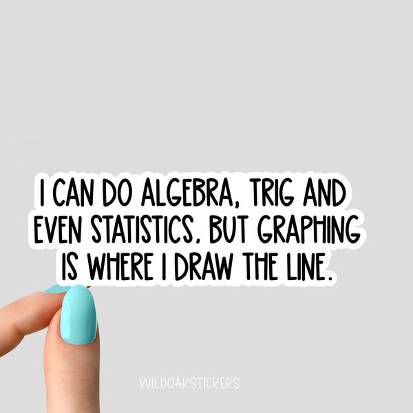 i can do algebra trig and statistics graphing math sticker, math laptop stickers, math puns jokes decals, tumbler stickers math stickers