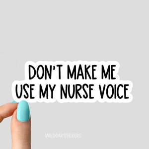 Dont make me use mymeiner Krankenschwester Stimme Aufkleber, Nursing Sticker, Nurse Stickers Laptop Decals, inspirierend für Wasserflaschen und Laptops