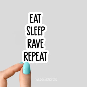 eat sleep rave repeat sticker, eating stickers, sleeping stickers, rave stickers, funny stickers, laptop stickers, water bottle stickers,
