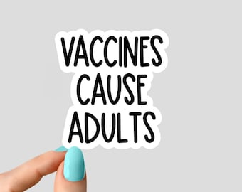 vaccines cause adults sticker, Nursing Sticker, Nurse Stickers Laptop Decals, inspirational for Water Bottles and Laptops