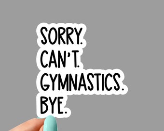 sorry cant gymnastics stickers, gymnastics decals, gymnastics mom stickers, gymnastics gift laptop stickers, gymnastics bottle sticker